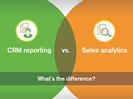CRM Reporting Sales Analytics Whats Difference